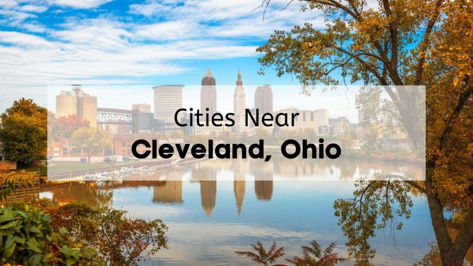 Cities Near Cleveland Ohio 🏙 | Your Comprehensive Guide to Towns Near ...